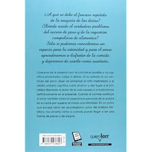 Cuando la comida sustituye al amor / When Food is Love: La Relacion Entre Las Carencias Afectivas Y Nuestra Ac