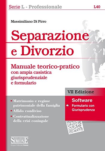 Separazione e divorzio. Manuale teorico-pratico con ampia casistica giurisprudenziale e formulario. Con software Separazione e divorzio. Manuale teorico-pratico con ampia casistica giurisprudenziale e formulario. Con software