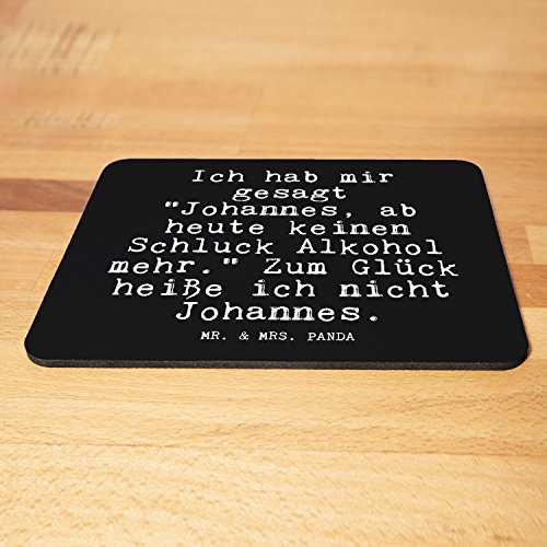 Mr. & Mrs. Panda Mauspad Druck Spruch „Ich hab mir gesagt „Johannes, ab heute keinen Schluck Alkohol mehr.“ Zum Glück heiße ich nicht Johannes.“ – 100% handmade aus Naturkautschuk – Mouse Pad, Mousepad, Computer, PC, Männer, Mauspad, Maus, Geschenk, Druck, Schenken, Motiv, Arbeitszimmer, Arbeit, Büro Spruch, Freund, Kumpel, Johannes, bester Freund, Geschenk Mann, Männer, saufen, Trinkspruch Spruch Sprüche Lustig Spass Geschenk Geschenkidee Zitate - 3