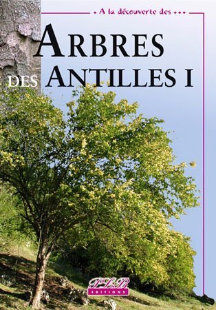 Télécharger Arbres des Antilles : Tome 1 livre En ligne