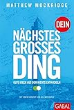 Image de Dein nächstes großes Ding: Gute Ideen aus dem Nichts entwickeln (Dein Business)