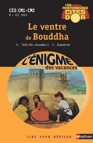 Download Cahier de vacances - Enigmes Cités d'or tome 3 Le ventre de Bouddha CE2-CM1-CM2 Download Cahier de vacances - Enigmes Cités d'or tome 3 Le ventre de Bouddha CE2-CM1-CM2