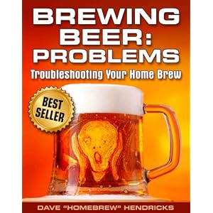 Brewing Beer: Problems (Troubleshooting Your Homebrew Book 1) (English Edition)