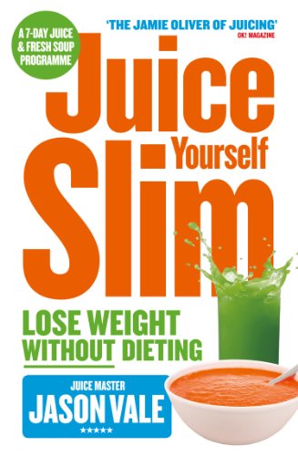 The Juice Master Juice Yourself Slim: The Healthy Way To Lose Weight Without Dieting (English Edition) livre