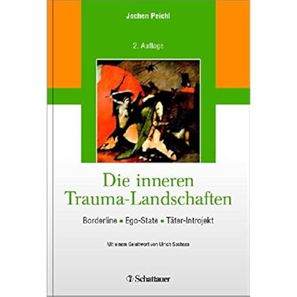 Bücher Kostenlos Die inneren Trauma-Landschaften: Borderline -
Ego-State - Täter-Introjekt/ Mit einem Geleitwort von Ulrich Sachsse