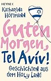Guten Morgen, Tel Aviv!: Geschichten aus dem Holy Land by 