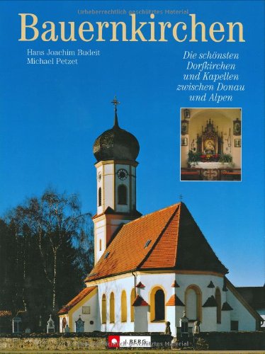 Download Bauernkirchen: Die schönsten Dorfkirchen und Kapellen zwischen Donau und Alpen