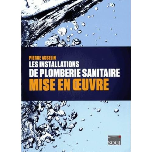 Les installations de plomberie sanitaire : Mise en oeuvre Les installations de plomberie sanitaire : Mise en oeuvre
