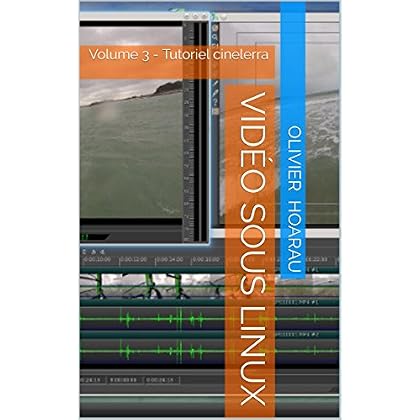 Vidéo sous Linux: Volume 3 - Tutoriel cinelerra Vidéo sous Linux: Volume 3 - Tutoriel cinelerra