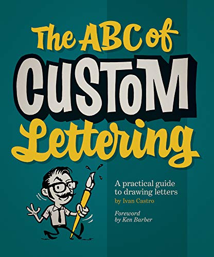 The ABC of Custom Lettering: A practical guide to drawing letters The ABC of Custom Lettering: A practical guide to drawing letters