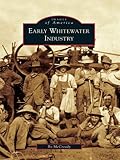 Image de Early Whitewater Industry (Images of America) (English Edition)