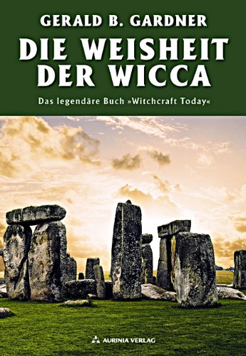 Die Weisheit der Wicca - Das legendäre Buch