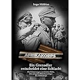Ein Grenadier entscheidet eine Schlacht: Die Erinnerungen von Günter Halm, dem jüngsten Ritterkreuzträger des Afrikakorps