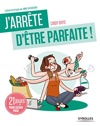 Télécharger J'arrête d'être parfaite !: 21 jours pour lâcher prise Gratuit