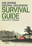 Der große NATIONAL GEOGRAPHIC Survival Guide