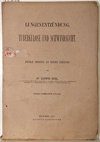 Lungenentzündung, Tuberkulose und Schwindsucht. Zwölf Briefe an einen Freund. Zweite verbesserte Auflage.