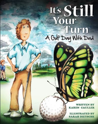 It's Still Your Turn, A Golf Day with Dad by Karen M. Cauller francais It's Still Your Turn, A Golf Day with Dad by Karen M. Cauller francais