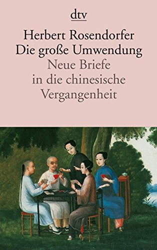 Die große Umwendung: Neue Briefe in die chinesische Vergangenheit Roman
