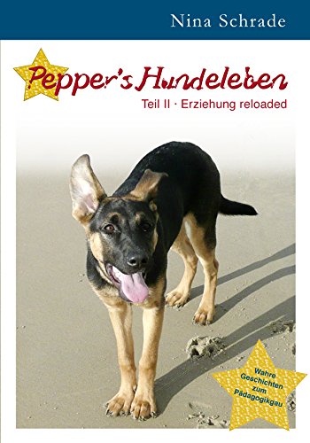 Pepper´s Hundeleben - Teil 2: Erziehung reloaded