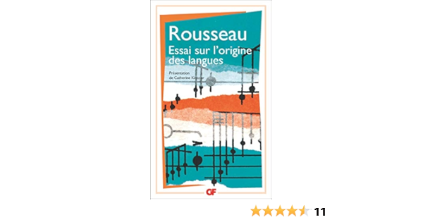 Essai Sur L Origine Des Langues Ou Il Est Parle De La Melodie Et De L Imitation Musicale Suivi De Lettre Sur La Musique Francaise Et Examen De Deux Principes Avances Par M