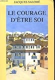 Le courage d'être soi : L'art de communiquer en conscience