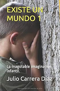 EXISTE UN MUNDO 1: La inagotable imaginación infantil