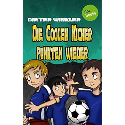 Die Coolen Kicker punkten wieder - Band 5 (Coole Kicker)