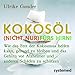 Produktbild Broschürenpaket: Kokosöl (nicht nur) fürs Hirn! + Das Beste aus der Kokosnuss + Positives über Fette und Öle: Wie das Fett der Kokosnuss helfen kann, ... vor Alzheimer und anderen Schäden zu schützen