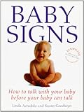 Baby Signs: How to Talk with Your Baby Before Your Baby Can Talk (Positive Parenting)