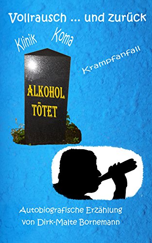 Download Vollrausch und zurück: Alkoholsucht und die Folgen Download Vollrausch und zurück: Alkoholsucht und die Folgen