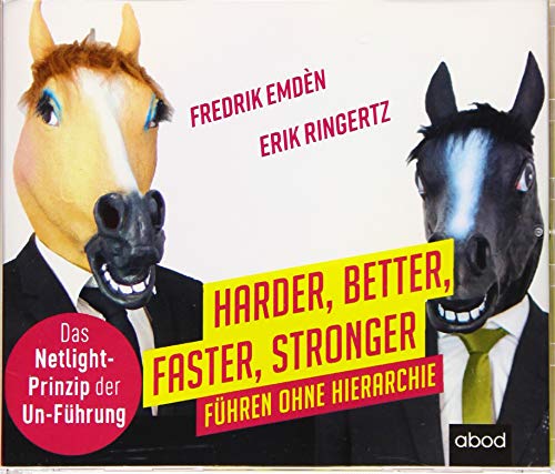 Harder, Better, Faster, Stronger: Führen ohne Hierarchie. Das Netlight-Prinzip der Un-Führung
