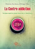 Image de La Contre-addiction: Thérapie cognitivo-comportementale et dépendances