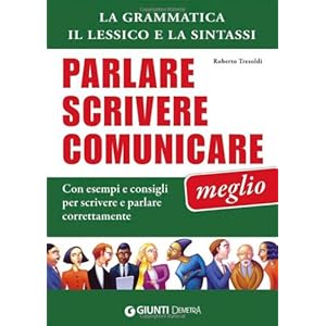 Parlare, scrivere e comunicare meglio. La grammati