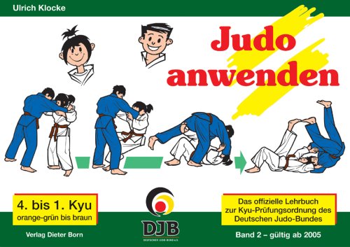 Download Das offizielle Lehrbuch des Deutschen Judo Bundes (DJB) e.V. zur Kyu-Prüfungsordnung / Judo anwenden: 4. bis 1. Kyu, orange-grün bis braun Download Das offizielle Lehrbuch des Deutschen Judo Bundes (DJB) e.V. zur Kyu-Prüfungsordnung / Judo anwenden: 4. bis 1. Kyu, orange-grün bis braun