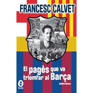 Francesc Calvet, el pagès que va triomfar al Barça (interior color)