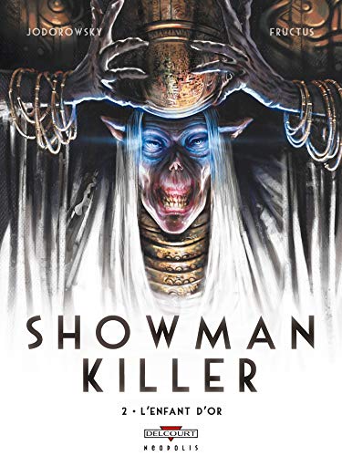 Showman Killer T02: L'enfant d'or by Alexandro Jodorowsky, Nicolas Fructus