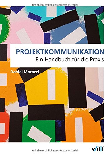 Projektkommunikation: Ein Handbuch für die Praxis