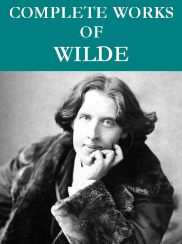 The Complete Oscar Wilde Collection (95 total works) Annotated (English Edition)
