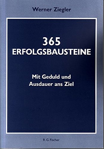 365 Erfolgsbausteine: Mit Geduld und Ausdauer ans Ziel