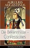 Image de Augustinus: Die Bekenntnisse - Confessiones (Vollständige deutsche Ausgabe): Eine der einflussreich