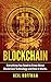 Blockchain: Everything You Need to Know About Blockchain Technology and How It Works by Gary McAllen, Neil Hoffman