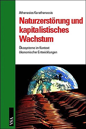 Naturzerstörung und kapitalistisches Wachstum: Ökosysteme im Kontext ökonomischer Entwicklungen