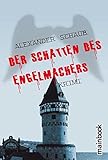 Bücher Neuerscheinungen 2022 - Der Schatten des Engelmachers: Krimi von Alexander Schaub