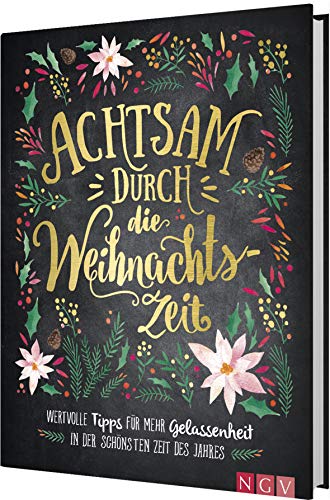 Achtsam durch die Weihnachtszeit: Wertvolle Tipps für mehr Gelassenheit in der schönsten Zeit des Jahres