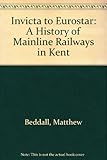 Image de Invicta to Eurostar: A History of Mainline Railways in Kent