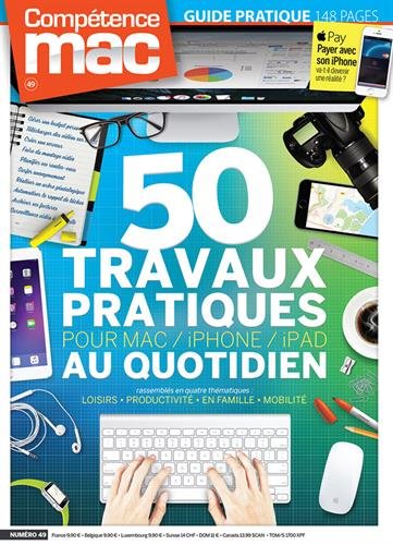 Compétence Mac 49 : 50 travaux pratiques au quotidien pour Mac, iPhone, iPad francais