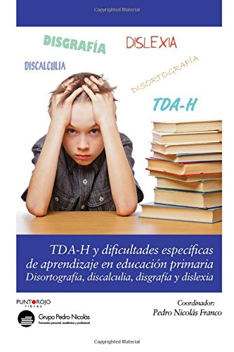 Dificultades específicas de aprendizaje en Educación Primaria: Disortografía, Disgrafía, Dislexia y T-DAH