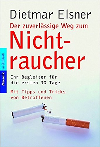 Download Der zuverlässige Weg zum Nichtraucher: Ihr Begleiter für die ersten 30 Tage (Mosaik bei Goldmann) Download Der zuverlässige Weg zum Nichtraucher: Ihr Begleiter für die ersten 30 Tage (Mosaik bei Goldmann)