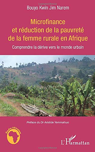 Microfinance et réduction de la pauvreté de la femme rurale en Afrique: Comprendre la dérive vers le monde urbain Microfinance et réduction de la pauvreté de la femme rurale en Afrique: Comprendre la dérive vers le monde urbain