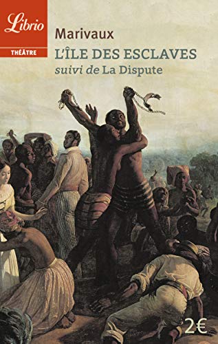 L'Ile des esclaves : Suivi de La Dispute L'Ile des esclaves : Suivi de La Dispute